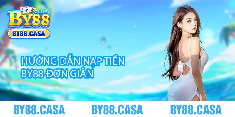 Hướng Dẫn Nạp Tiền By88 Đơn Giản