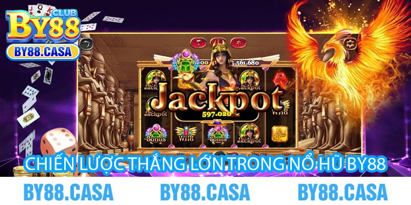 Chiến lược thắng lớn trong Nổ Hũ By88