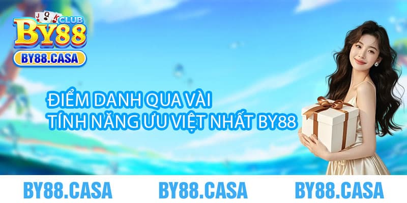 Điểm danh qua vài tính năng ưu việt nhất By88 